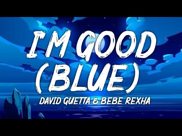 David Guetta & Bebe Rexha - I' M Good (Blue) (Lyrics)