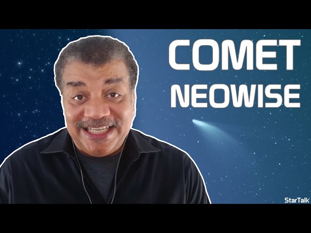 StarTalk Podcast: Cosmic Queries – Comet NEOWISE with Neil deGrasse Tyson