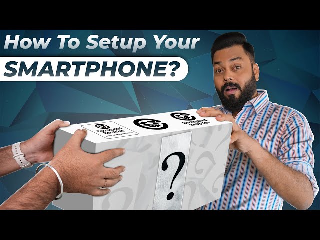 How To Setup Your New Smartphone?⚡Top 10 Tips - Do’s & Don'ts