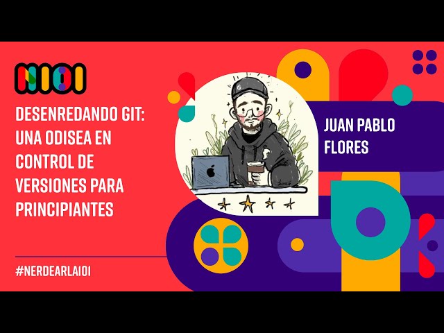 Desenredando Git: Una Odisea en Control de Versiones para Principiantes - Juan Pablo Flores