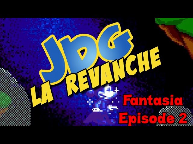 JDG la Revanche - Fantasia - Episode 2