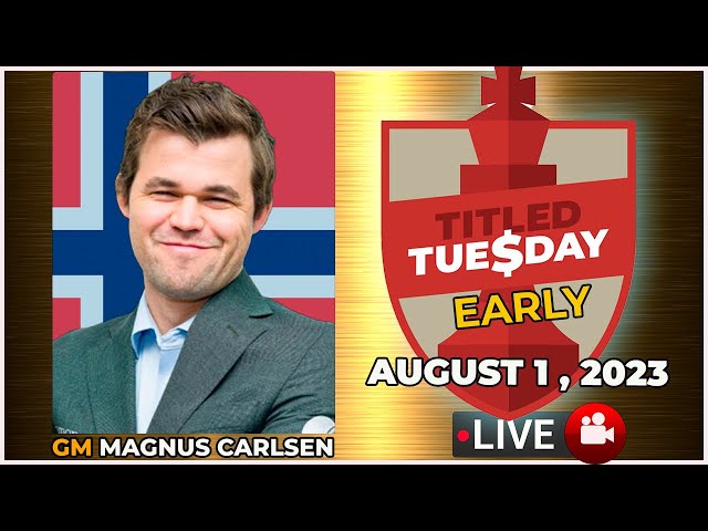 🔴 Magnus Carlsen | Titled Tuesday Early | August 1, 2023 | chesscom