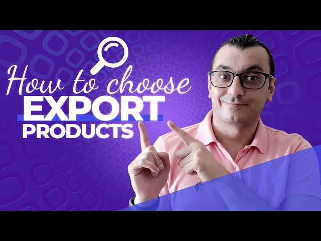 HOW TO CHOOSE THE RIGHT PRODUCTS FOR THE EXPORT BUSINESS / International Trade and Business