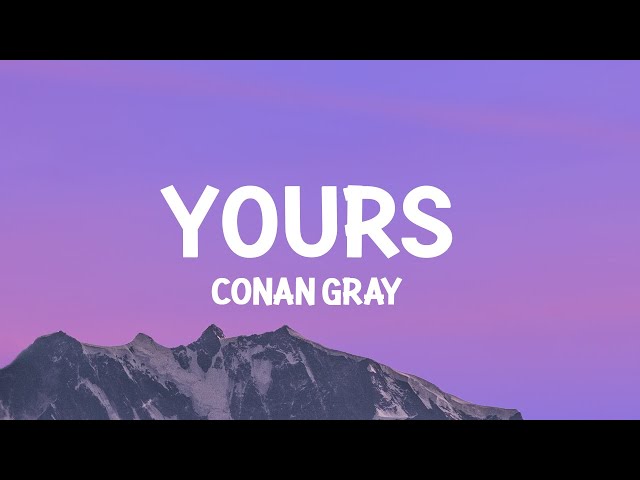 Conan Gray - Yours (Lyrics)
