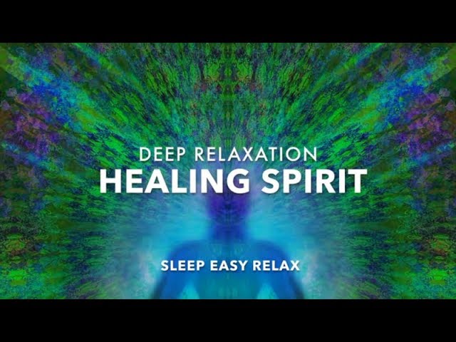 Healing Spirit, Deep Sleep Relaxing Music, Chakra Healing, Calming Anxiety Relief
