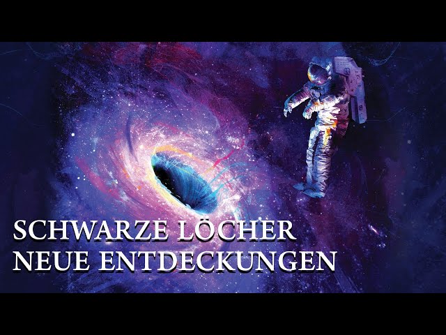 Schwarze Löcher  - Neue Entdeckungen | Dokumentation - komplett
