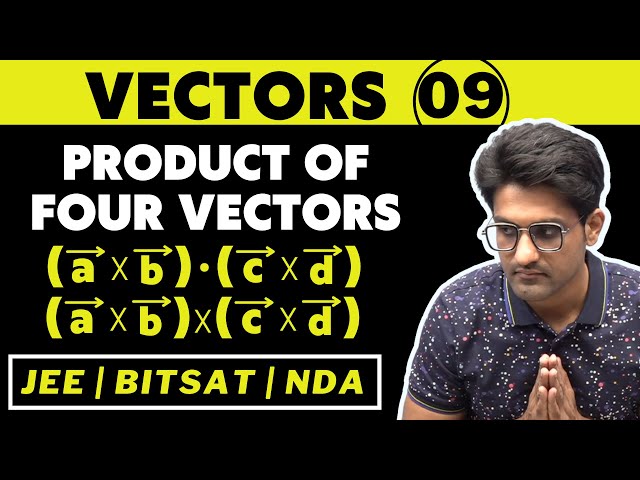 Vectors 09 | Product of Four Vectors | Bhannat Maths | Aman Sir Maths