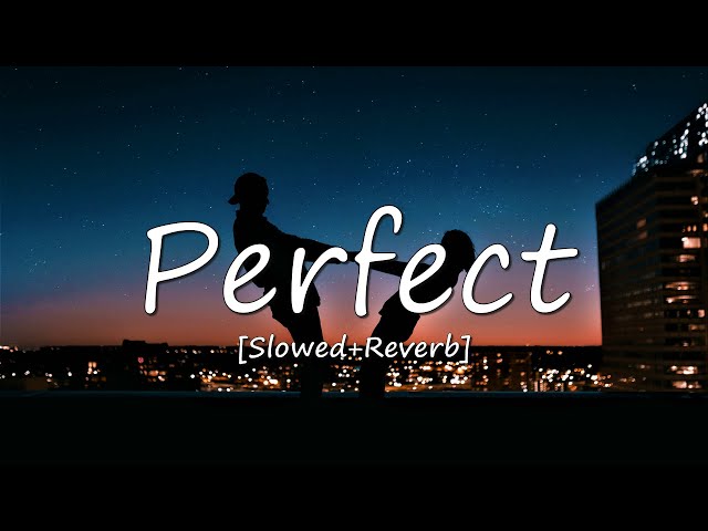 Perfect [Slowed+Reverb] - Ed Sheeran | LyricalBeatz