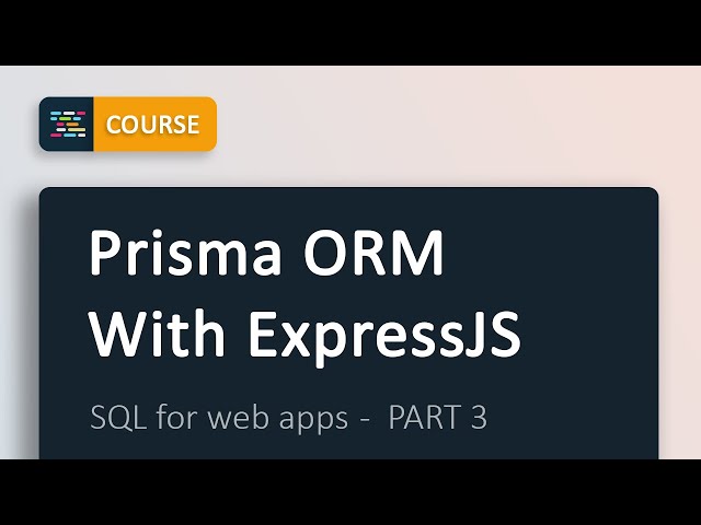Prisma ORM with ExpressJS | MySQL for web apps with ExpressJS - FREE Course | Part 3