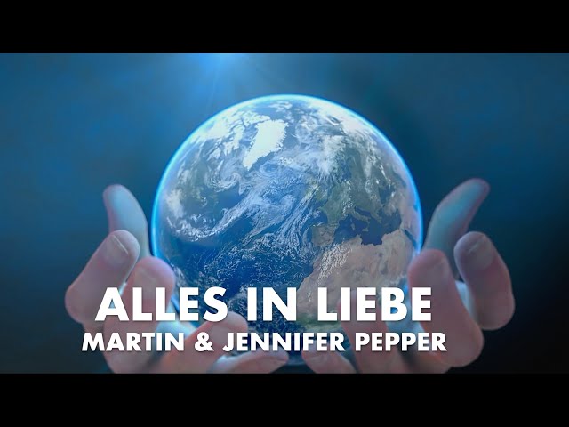 Alles in Liebe | Jahreslied | Martin & Jennifer Pepper | Original Video