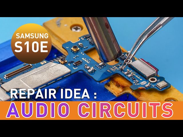 Universal Repair Idea On Audio Circuits - Samsung S10e For Example