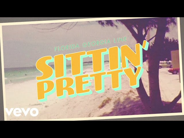 Florida Georgia Line - Sittin' Pretty (Lyric Version)