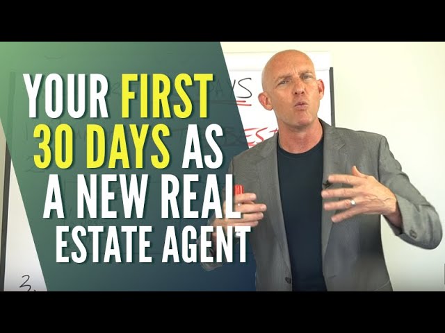 YOUR FIRST 30 DAYS AS A NEW REAL ESTATE AGENT