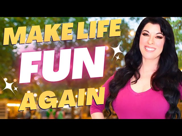 7 Ways to Make Life Fun Again & Reclaim Your Happiness