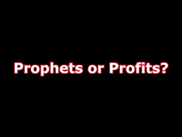 Prophets or Profits?