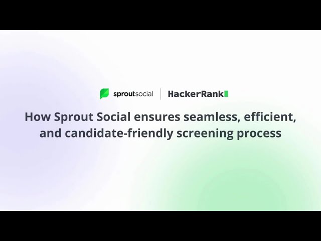How Sprout Social Ensures Seamless, Efficient, and Candidate-Friendly Screening Process