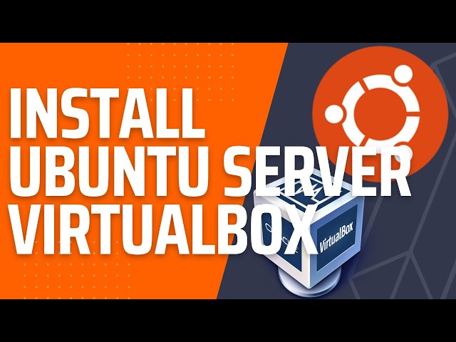 How to Install Ubuntu 22.04 LTS Server on VirtualBox in Windows 10