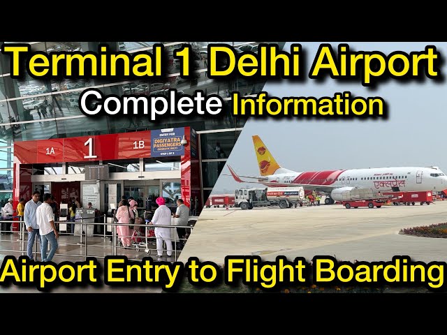 Terminal 1 Delhi Airport Entry Gate to Flight Boarding Complete Information