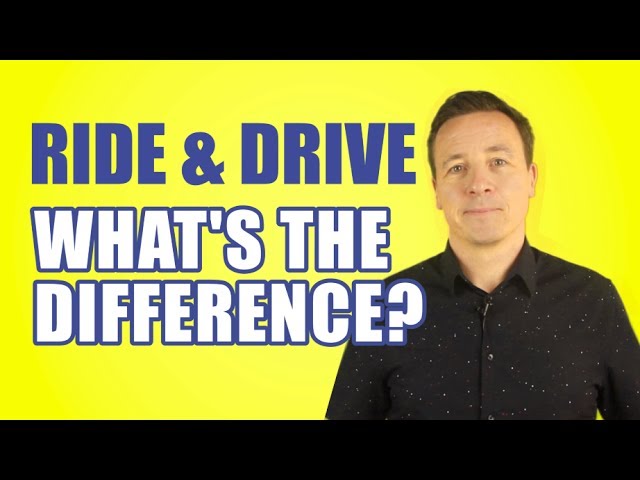 Ride and drive. What's the difference?