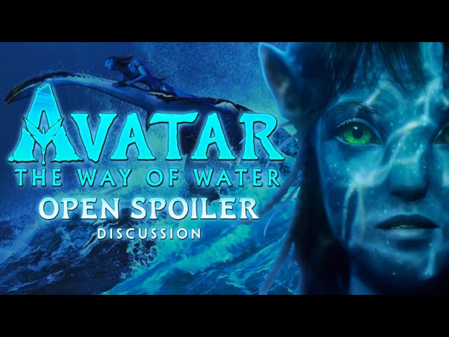 Avatar 2: The Way of Water - Open Spoiler Discussion