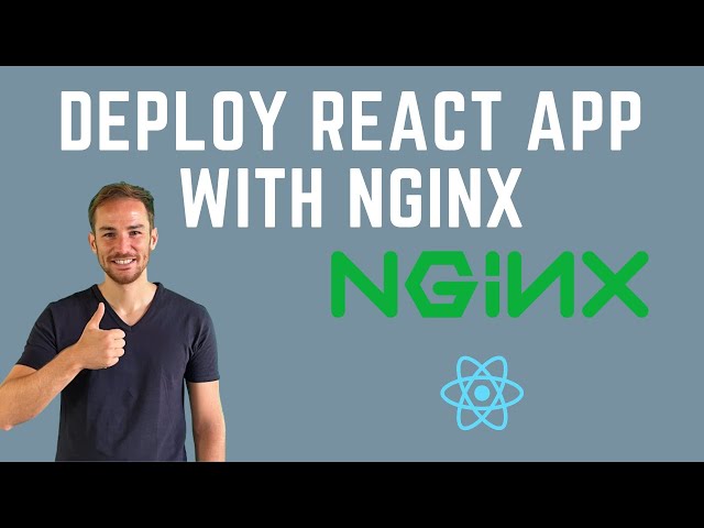 Deploy a React App using Nginx