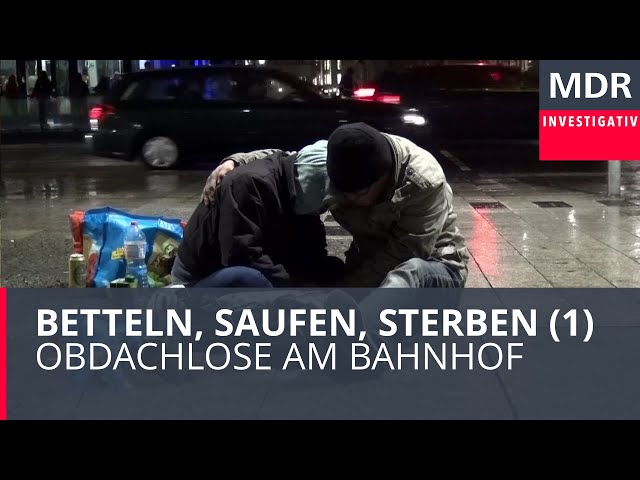 Betteln, Saufen, Sterben (1) - Obdachlose am Bahnhof | Doku