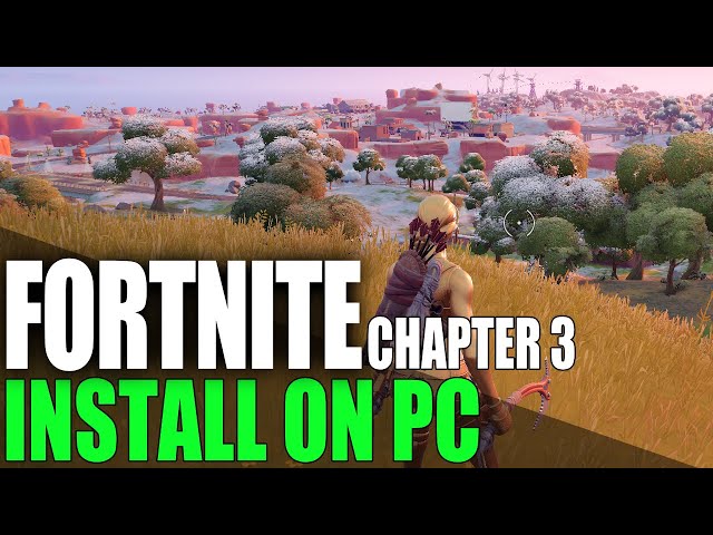 How To Install Fortnite Chapter 3 On PC