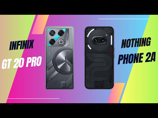 Infinix GT 20 Pro Vs Nothing Phone 2a 🔥 Full Compare & Specs