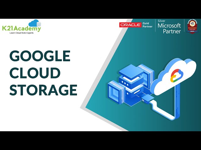 Google Cloud Storage | Google Certified Professional Cloud Architect Training | K21Academy