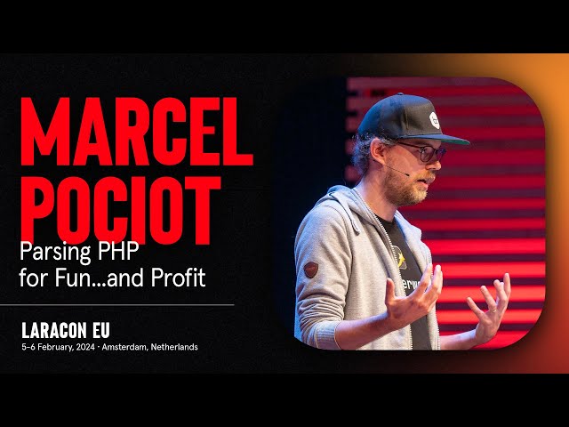 LARACON EU 2024 // MARCEL POCIOT :: PARSING PHP FOR FUN...AND PROFIT