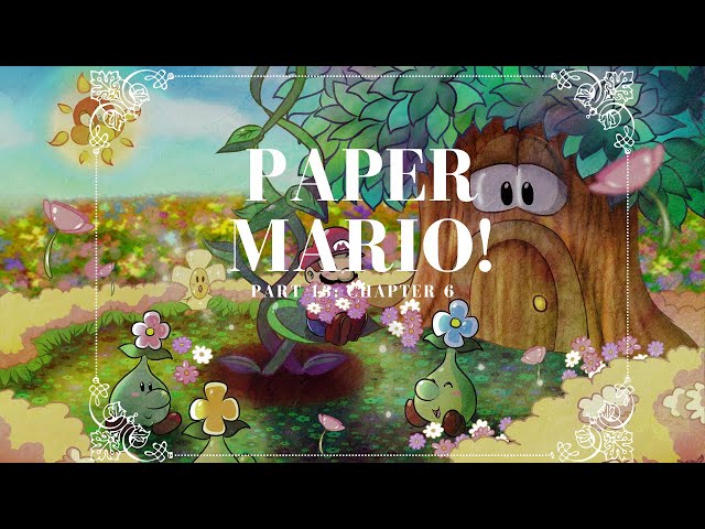Chapter 6: Flower Fields! | Paper Mario!