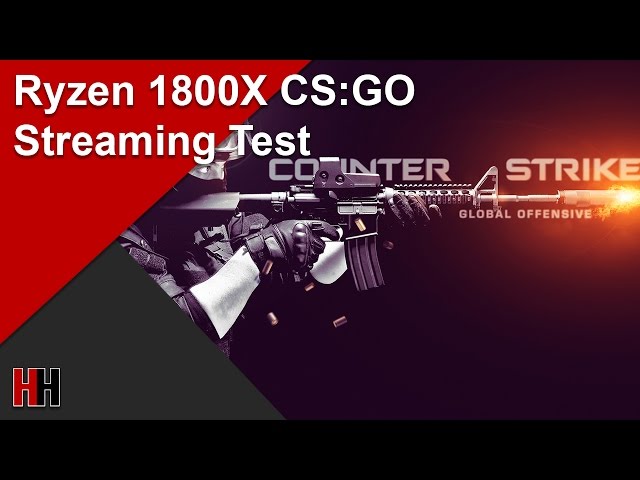 Ryzen 1800X Simultaneous Streaming and CS:GO Gaming Test