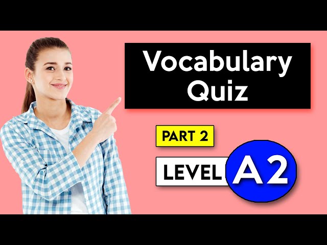 A2 Vocabulary Quiz - Part 2 | Check your Vocabulary!
