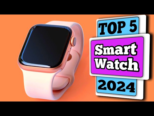 Best Smartwatch For Android 2024