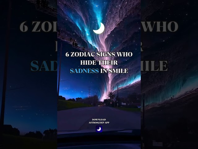 6 ZODIAC SIGNS WHO HIDE THEIR SADNESS IN SMILE #astrology #zodiacsigns