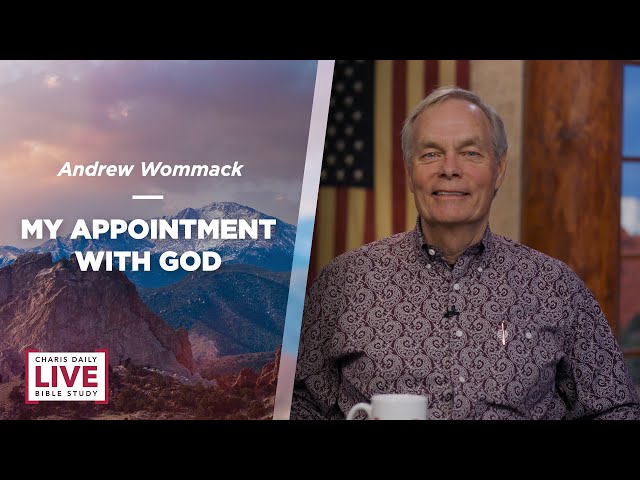 My Appointment With God - Andrew Wommack - CDLBS for February 7, 2024