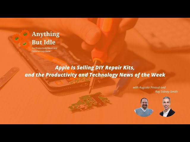 Apple Is Selling DIY Repair Kits, and the Productivity and Technology News This Week