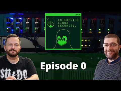 Enterprise Linux Security - Episode 0