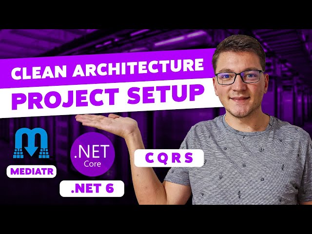 Clean Architecture With .NET 6 And CQRS - Project Setup