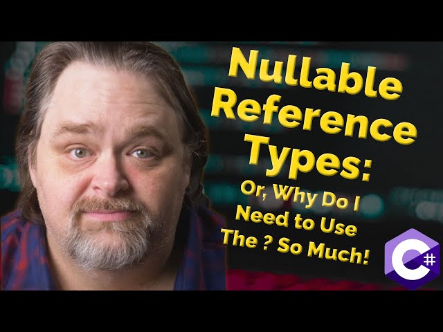 Coding Shorts: Nullable Reference Types: Or, Why Do I Need to Use the ? So Much!