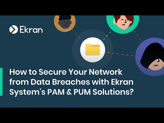 Secure Your Network with Ekran System | Privileged Account & Session Management