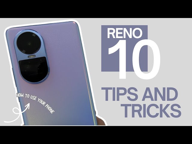 Top 10 Tips and Tricks Oppo Reno10 you need know