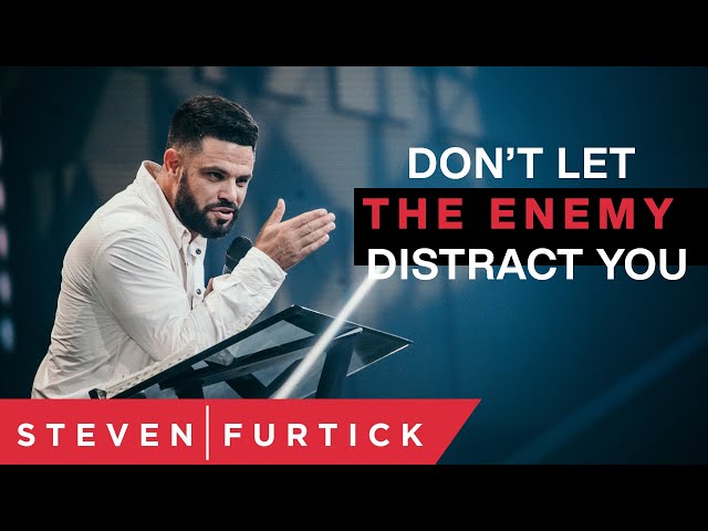 Don't Let The Enemy Distract You | Pastor Steven Furtick