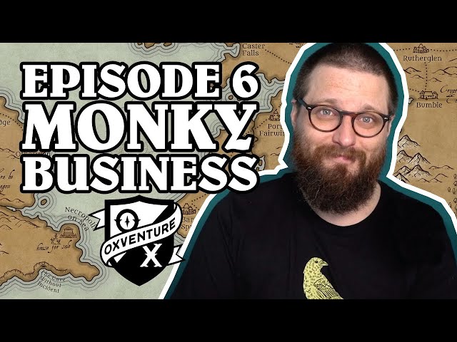 Monky Business | Oxventure D&D | The Orbpocalypse Saga | Season 3, Episode 6