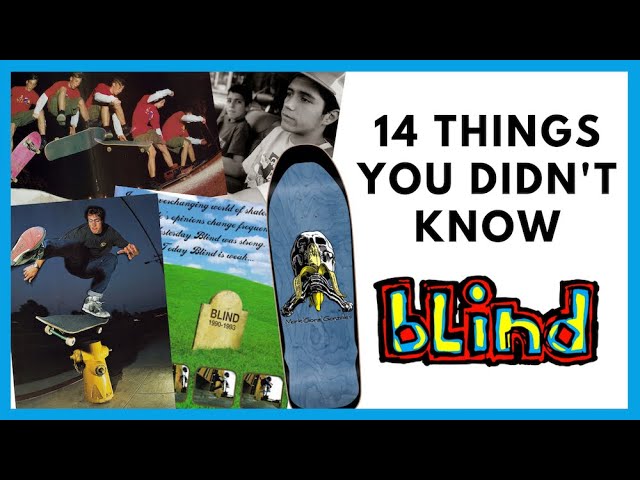 BLIND: 14 Things You Didn't Know About Blind Skateboards
