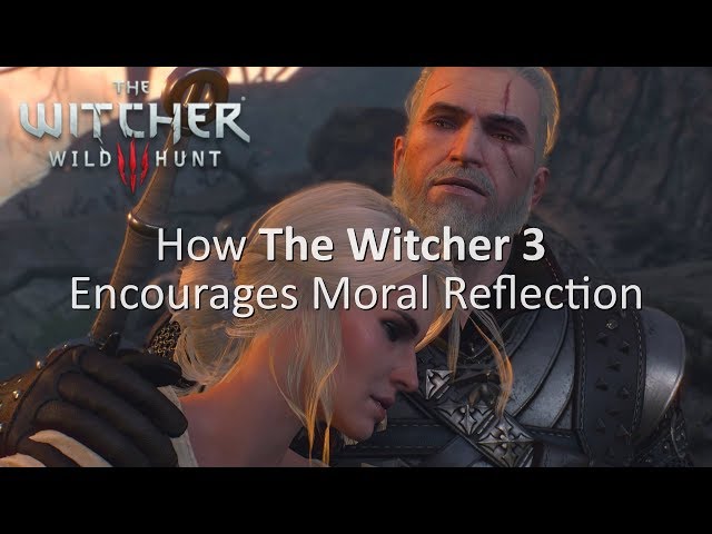 The Witcher 3 – Virtual Empathy & Moral Reflection In Video Games