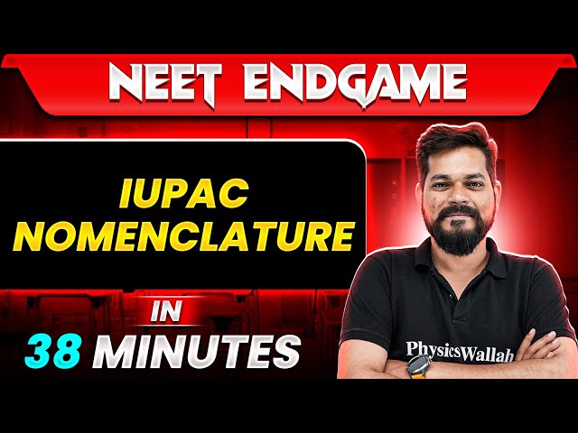 IUPAC NOMENCLATURE in 38 Minutes || NEET 2024