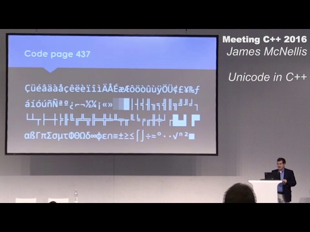 Unicode in C++ - James McNellis - Meeting C++ 2016