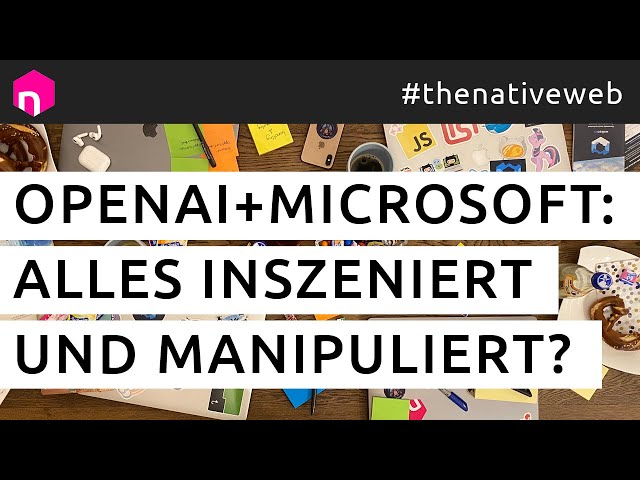 OpenAI + Microsoft: Alles inszeniert und manipuliert? // deutsch