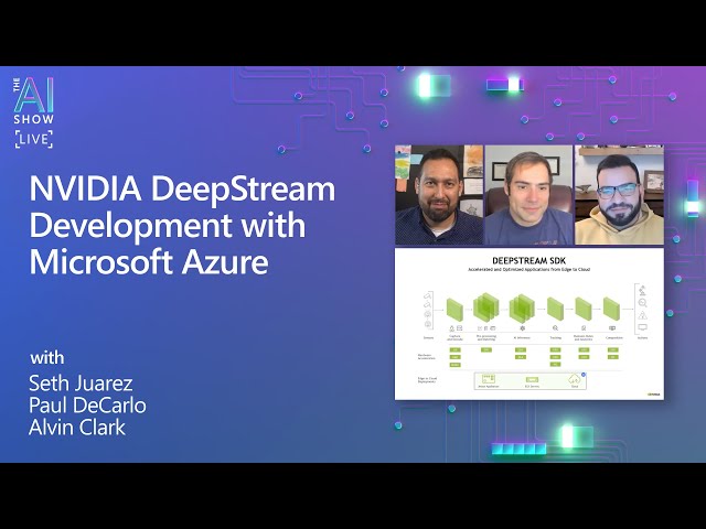 The AI Show: Ep 51 | NVIDIA DeepStream development with Microsoft Azure
